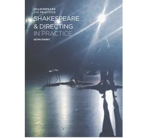 Shakespeare & Directing In Practice HB